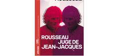 “Rousseau juge de Jean-Jacques”, les extraits “Rousseau juge de Jean-Jacques”, les extraits