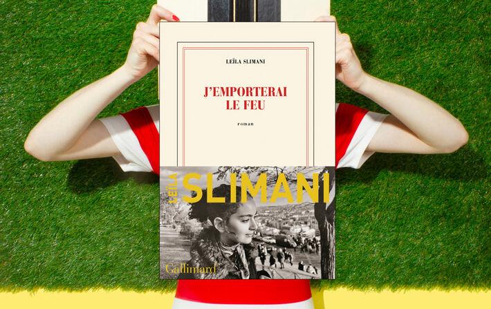 “J’emporterai le feu”, de Leïla Slimani : mémoire vive “J’emporterai le feu”, de Leïla Slimani : mémoire vive