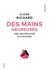 Des mains heureuses. Une archéologie du toucher 