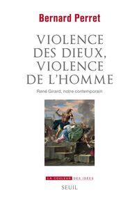 Violence des dieux, violence de l’homme. René Girard, notre contemporain