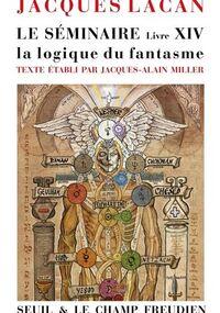 Le Séminaire. Livre XIV. La Logique du fantasme 