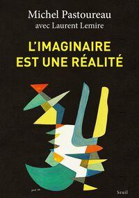 L’imaginaire est une réalité