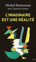 L’imaginaire est une réalité L’imaginaire est une réalité