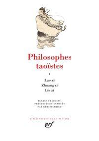 Philosophes taoïstes. Tome I : Lao zi, Zhuang zi, Lie zi