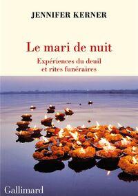 Le Mari de nuit. Expériences du deuil et pratiques funéraires