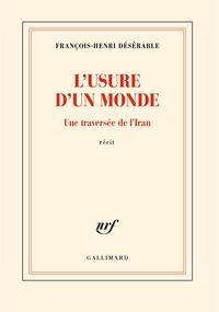 L’Usure d’un monde. Une traversée de l’Iran