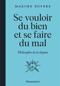 Se vouloir du bien et se faire du mal. Philosophie de la dispute