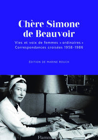 Chère Simone de Beauvoir. Correspondances croisées 1958-1986