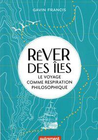 Rêver des îles. Le voyage comme respiration philosophique