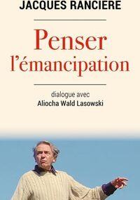 Penser l’émancipation. Dialogue avec Aliocha Wald Lasowski 