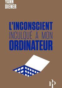L’inconscient inculqué à mon ordinateur