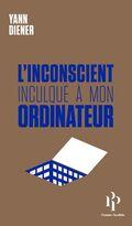 L’inconscient inculqué à mon ordinateur L’inconscient inculqué à mon ordinateur