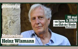 Participez à la masterclass de Heinz Wismann organisée par “Philosophie magazine”